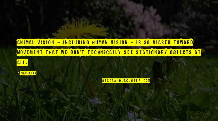 V M Restaurant Bellville Oh Quotes By Sam Kean: Animal vision - including human vision - is