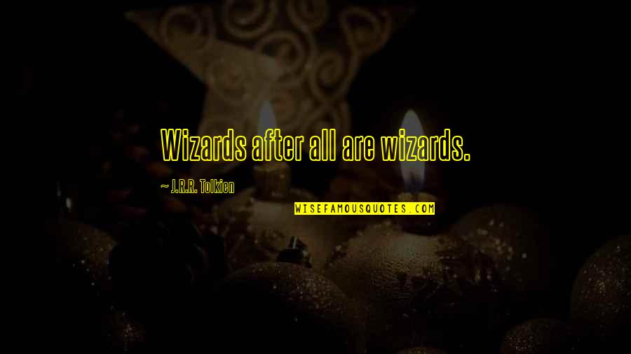 V Nculo Definicion Quotes By J.R.R. Tolkien: Wizards after all are wizards. V Nculo Definicion Quotes By J.R.R. Tolkien: Wizards after all are wizards.