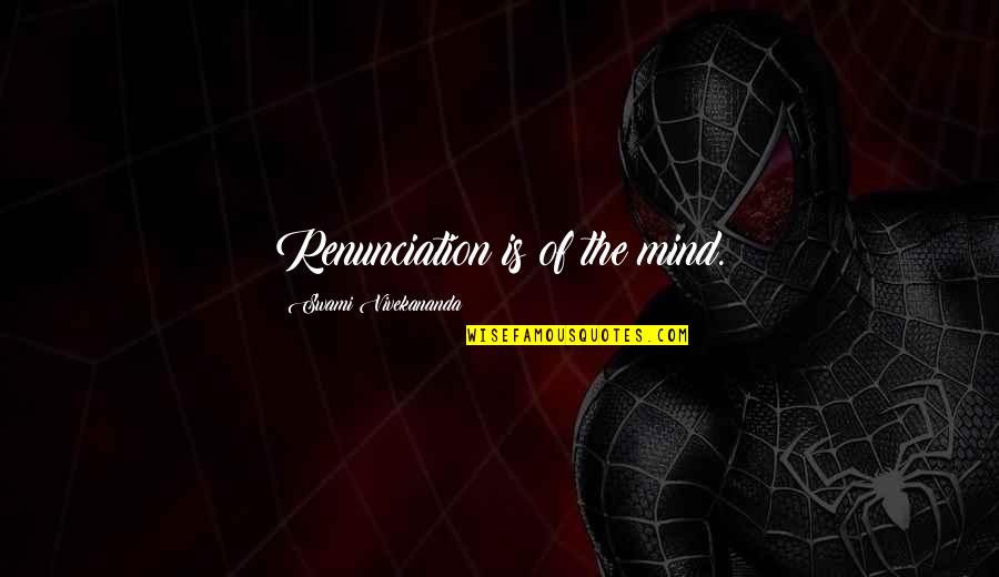 V Nculo Definicion Quotes By Swami Vivekananda: Renunciation is of the mind. V Nculo Definicion Quotes By Swami Vivekananda: Renunciation is of the mind.