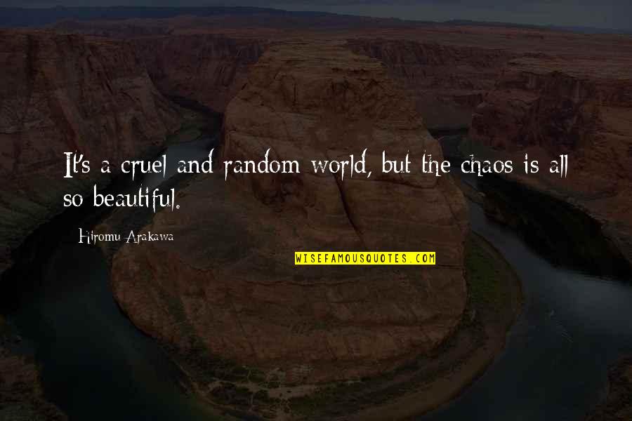 V Nculo N Merico Quotes By Hiromu Arakawa: It's a cruel and random world, but the V Nculo N Merico Quotes By Hiromu Arakawa: It's a cruel and random world, but the