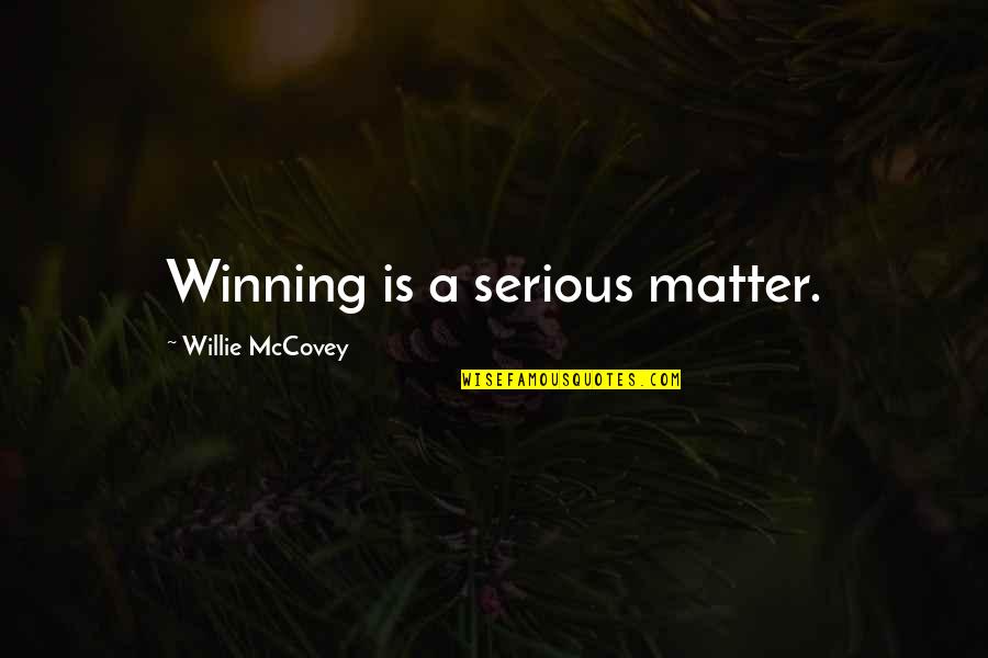 V Nculo Sinonimo Quotes By Willie McCovey: Winning is a serious matter. V Nculo Sinonimo Quotes By Willie McCovey: Winning is a serious matter.