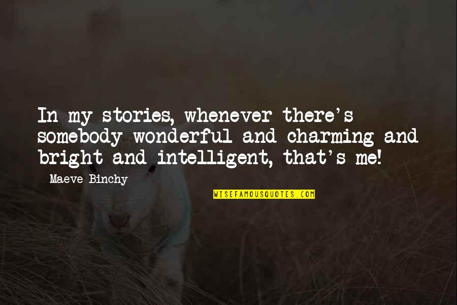 V Ndorok V Doszentje Quotes By Maeve Binchy: In my stories, whenever there's somebody wonderful and V Ndorok V Doszentje Quotes By Maeve Binchy: In my stories, whenever there's somebody wonderful and