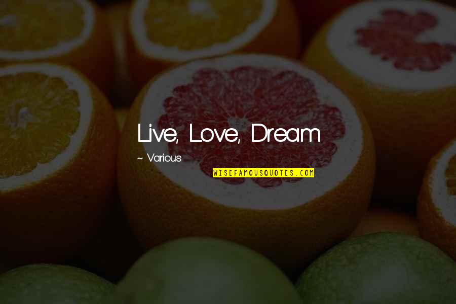 V Rdens S Taste Elefant Quotes By Various: Live, Love, Dream V Rdens S Taste Elefant Quotes By Various: Live, Love, Dream
