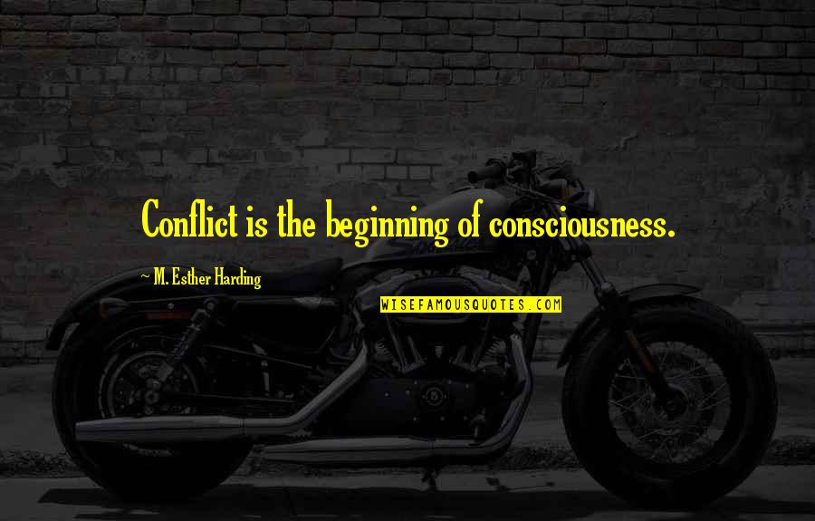 V Rfrudagen Quotes By M. Esther Harding: Conflict is the beginning of consciousness.