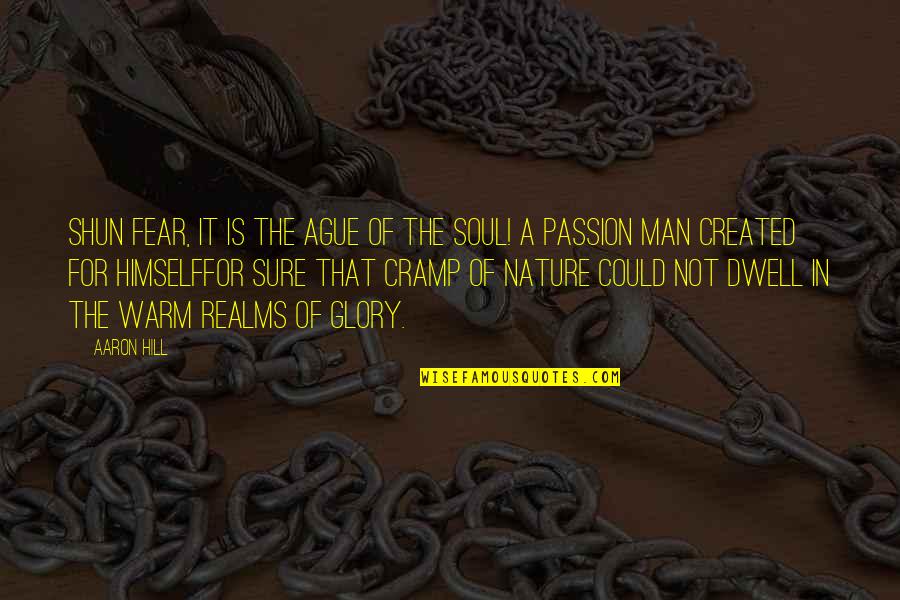 V Rfryle Quotes By Aaron Hill: Shun fear, it is the ague of the V Rfryle Quotes By Aaron Hill: Shun fear, it is the ague of the