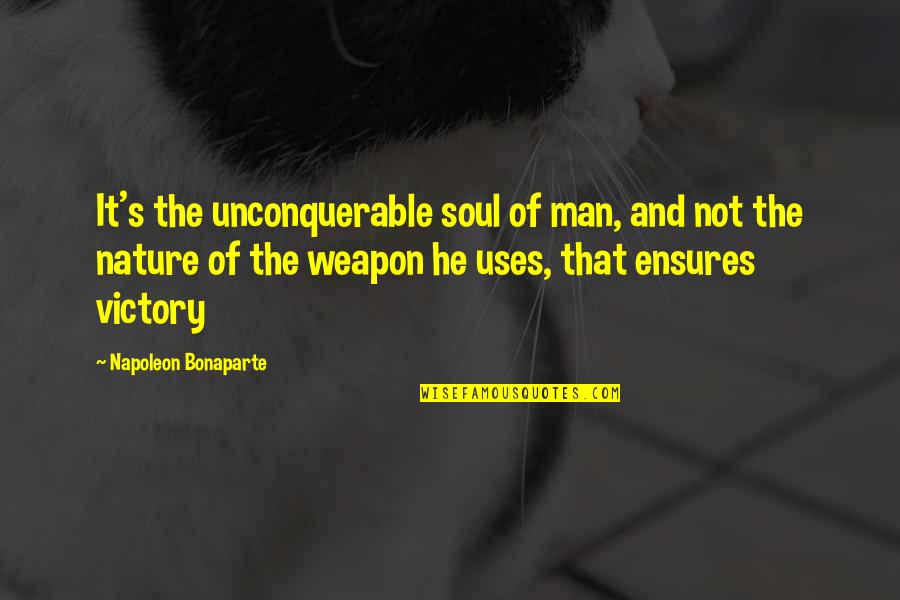 V Rkonyi M Sz Ros Quotes By Napoleon Bonaparte: It's the unconquerable soul of man, and not V Rkonyi M Sz Ros Quotes By Napoleon Bonaparte: It's the unconquerable soul of man, and not