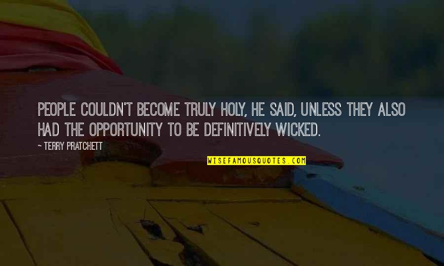 V Rkonyi M Sz Ros Quotes By Terry Pratchett: People couldn't become truly holy, he said, unless V Rkonyi M Sz Ros Quotes By Terry Pratchett: People couldn't become truly holy, he said, unless