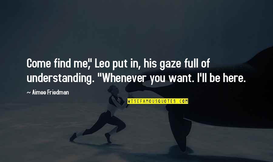 V Rmezo T Rt Nete Quotes By Aimee Friedman: Come find me," Leo put in, his gaze V Rmezo T Rt Nete Quotes By Aimee Friedman: Come find me," Leo put in, his gaze