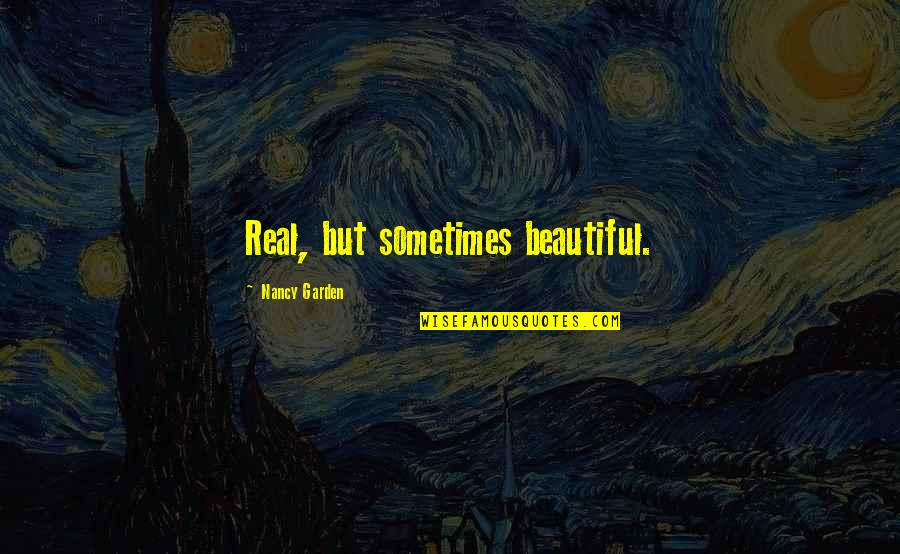 V Rszegi J Zsef Quotes By Nancy Garden: Real, but sometimes beautiful. V Rszegi J Zsef Quotes By Nancy Garden: Real, but sometimes beautiful.