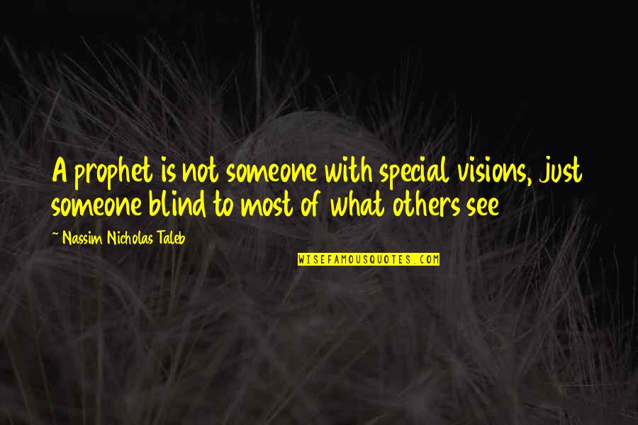 V Ru G Mnaasium Quotes By Nassim Nicholas Taleb: A prophet is not someone with special visions,