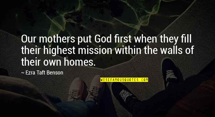 V Rv Lgy Quotes By Ezra Taft Benson: Our mothers put God first when they fill