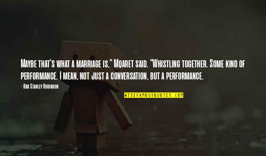 V Rviraamat Quotes By Kim Stanley Robinson: Maybe that's what a marriage is," Mqaret said. V Rviraamat Quotes By Kim Stanley Robinson: Maybe that's what a marriage is," Mqaret said.