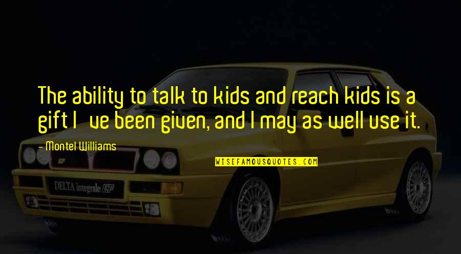 V S Naipaul Famous Quotes By Montel Williams: The ability to talk to kids and reach V S Naipaul Famous Quotes By Montel Williams: The ability to talk to kids and reach