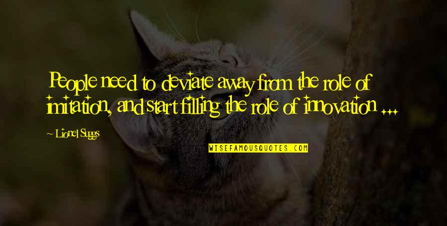 V S Ry Andr Quotes By Lionel Suggs: People need to deviate away from the role V S Ry Andr Quotes By Lionel Suggs: People need to deviate away from the role