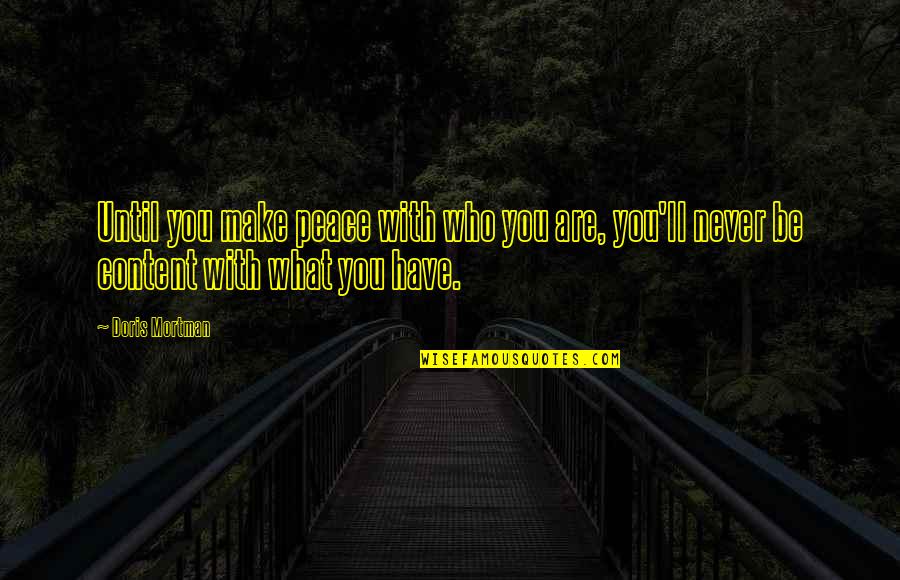 V Stertorpshallen Quotes By Doris Mortman: Until you make peace with who you are,