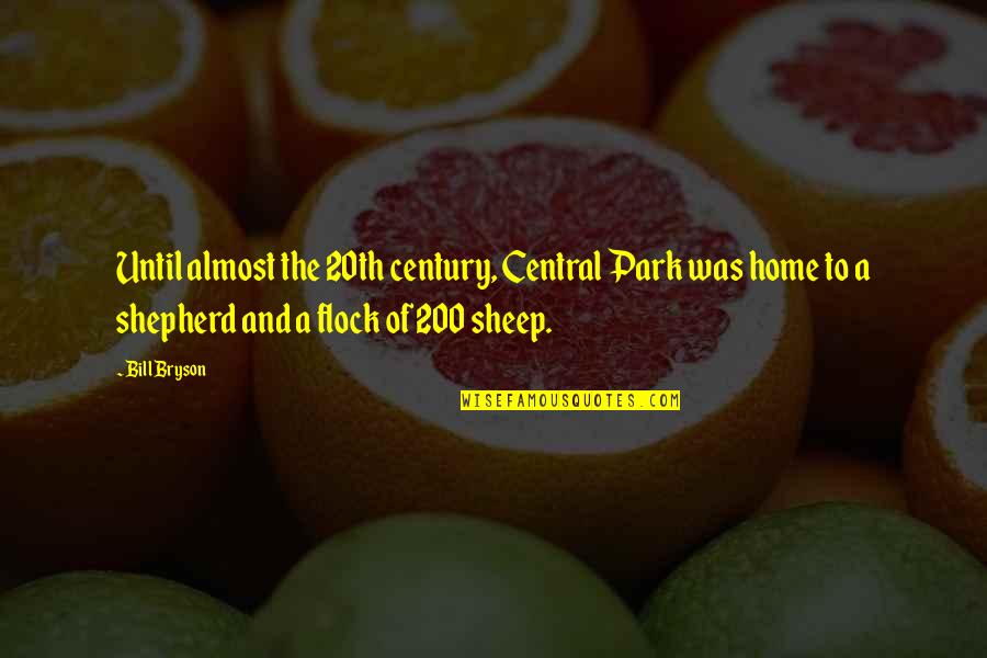 V T G Shepherd Quotes By Bill Bryson: Until almost the 20th century, Central Park was