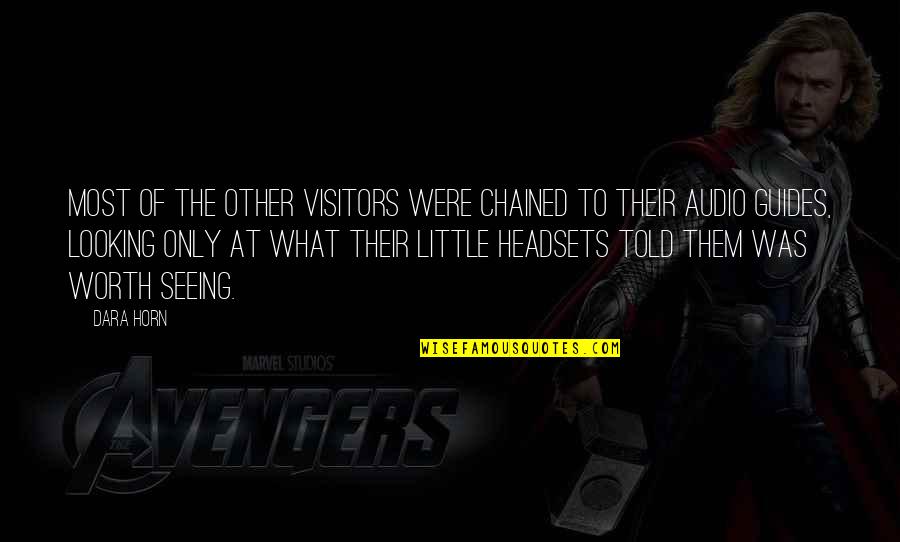 V The Visitors Quotes By Dara Horn: Most of the other visitors were chained to