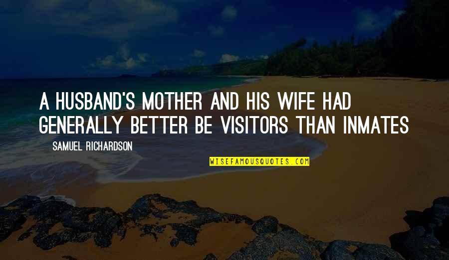 V The Visitors Quotes By Samuel Richardson: A husband's mother and his wife had generally V The Visitors Quotes By Samuel Richardson: A husband's mother and his wife had generally