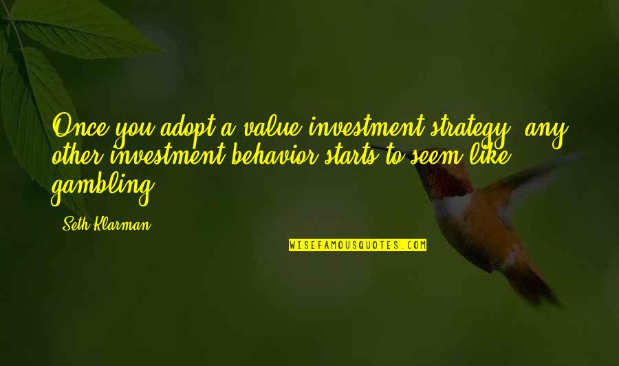 V Trumscertifikat Quotes By Seth Klarman: Once you adopt a value-investment strategy, any other V Trumscertifikat Quotes By Seth Klarman: Once you adopt a value-investment strategy, any other