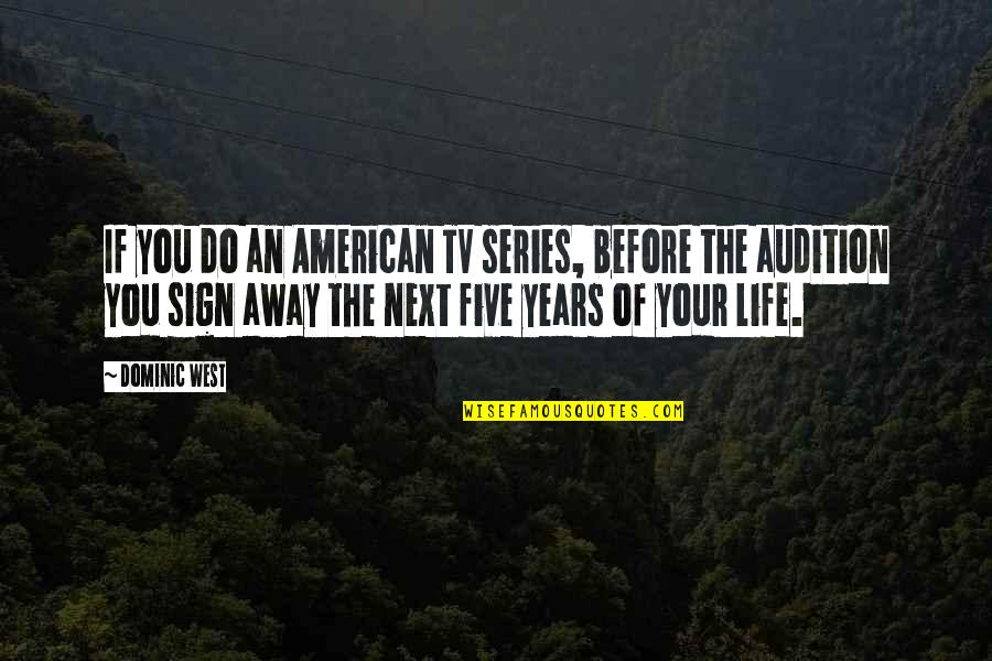 V Tv Series Quotes By Dominic West: If you do an American TV series, before V Tv Series Quotes By Dominic West: If you do an American TV series, before