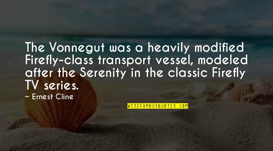 V Tv Series Quotes By Ernest Cline: The Vonnegut was a heavily modified Firefly-class transport V Tv Series Quotes By Ernest Cline: The Vonnegut was a heavily modified Firefly-class transport