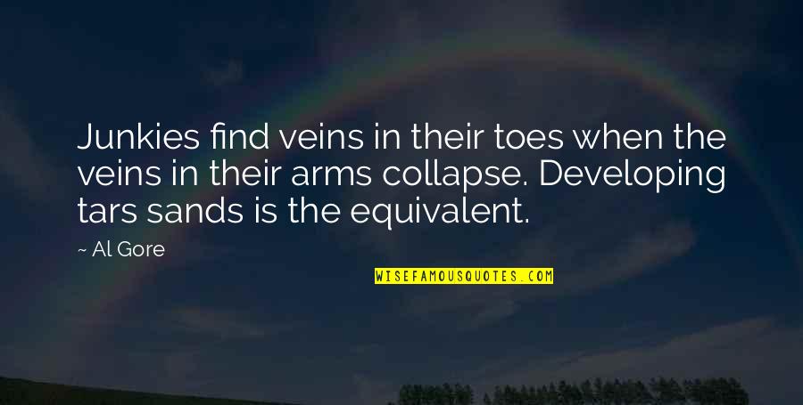 V Zug Quotes By Al Gore: Junkies find veins in their toes when the V Zug Quotes By Al Gore: Junkies find veins in their toes when the