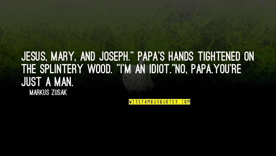 V Zug Quotes By Markus Zusak: Jesus, Mary, and Joseph." Papa's hands tightened on V Zug Quotes By Markus Zusak: Jesus, Mary, and Joseph." Papa's hands tightened on