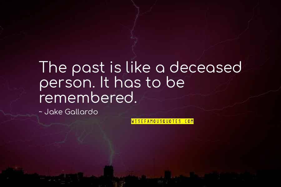V16 Motor Quotes By Jake Gallardo: The past is like a deceased person. It