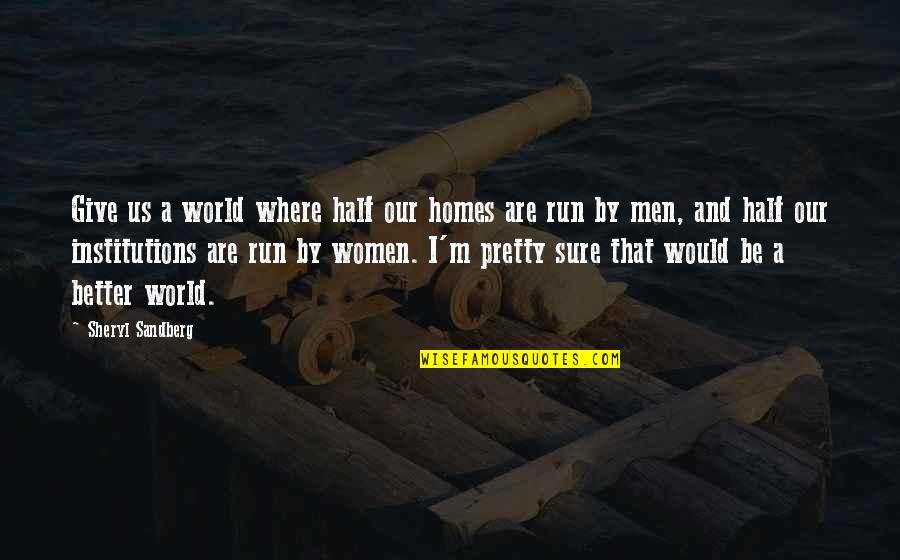 V247 Quotes By Sheryl Sandberg: Give us a world where half our homes V247 Quotes By Sheryl Sandberg: Give us a world where half our homes