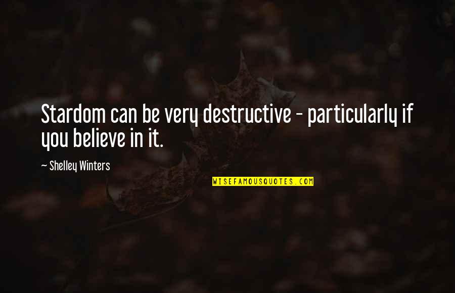 V3 Electric Quotes By Shelley Winters: Stardom can be very destructive - particularly if V3 Electric Quotes By Shelley Winters: Stardom can be very destructive - particularly if