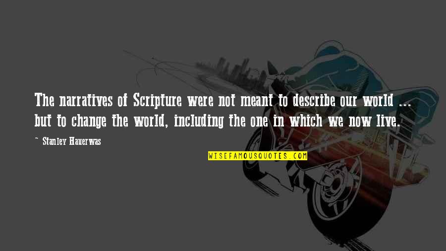 V3rmillion Quotes By Stanley Hauerwas: The narratives of Scripture were not meant to