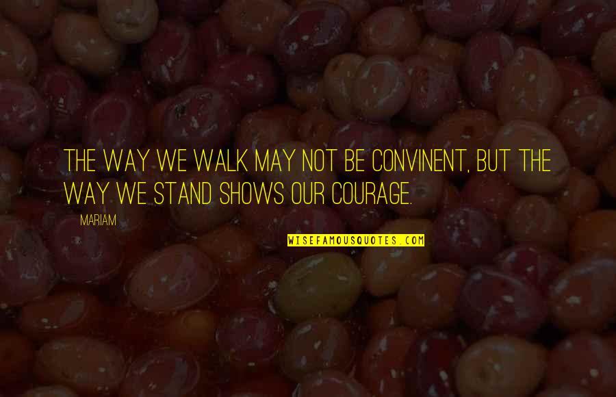 V40 Lg Quotes By Mariam: the way we walk may not be convinent,
