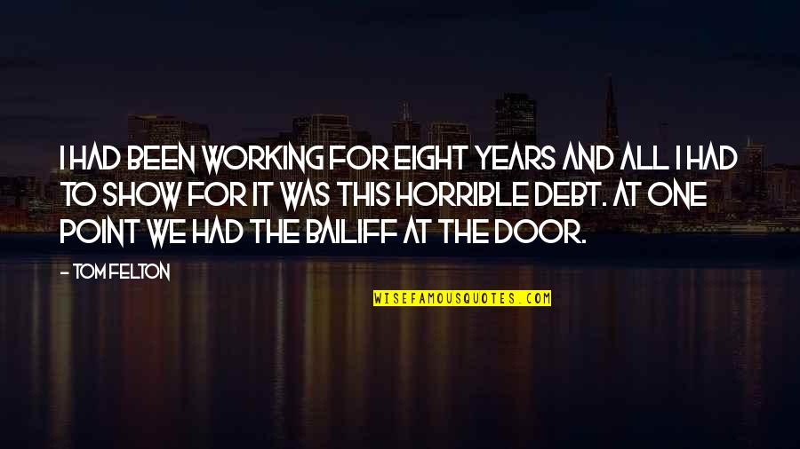 V405 G9 Quotes By Tom Felton: I had been working for eight years and V405 G9 Quotes By Tom Felton: I had been working for eight years and