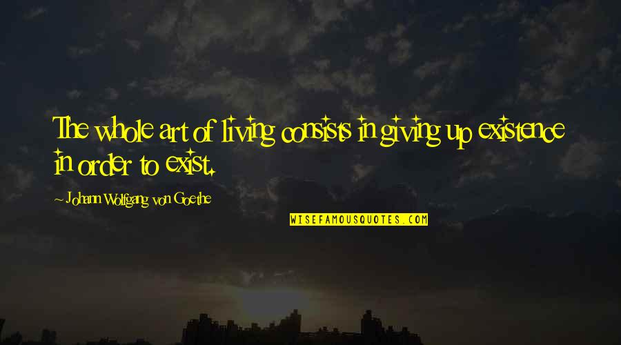 Va Loans Quotes By Johann Wolfgang Von Goethe: The whole art of living consists in giving