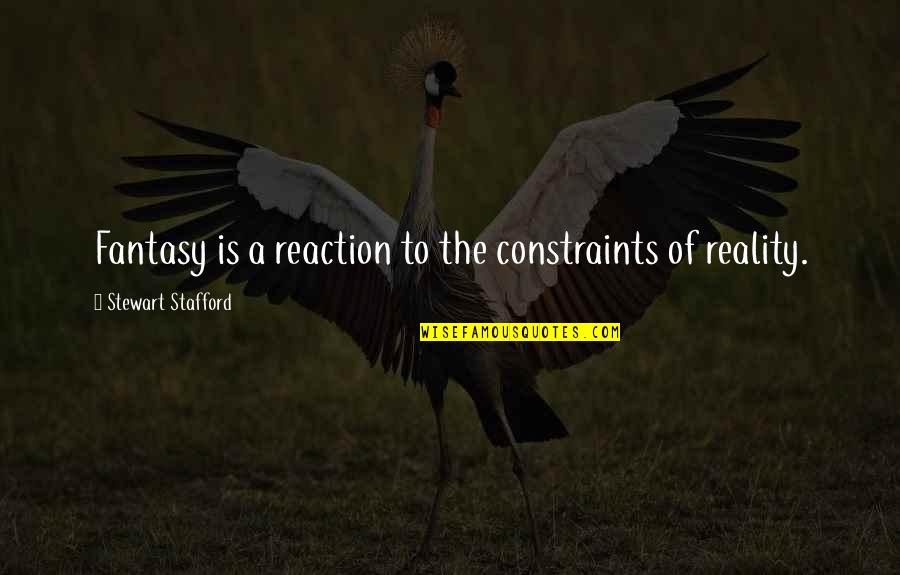 Va Scandal Quotes By Stewart Stafford: Fantasy is a reaction to the constraints of Va Scandal Quotes By Stewart Stafford: Fantasy is a reaction to the constraints of