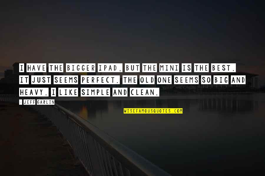 Vaalbara Designs Quotes By Jeff Garlin: I have the bigger iPad, but the Mini