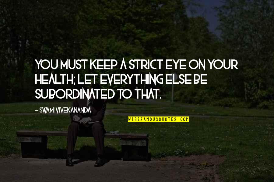 Vaarwel Januari Quotes By Swami Vivekananda: You must keep a strict eye on your Vaarwel Januari Quotes By Swami Vivekananda: You must keep a strict eye on your