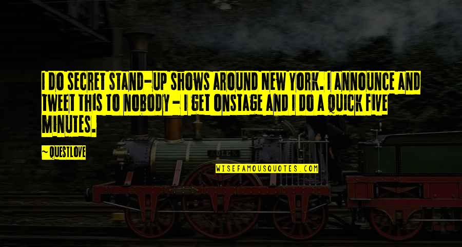 Vaas Pirates Quotes By Questlove: I do secret stand-up shows around New York. Vaas Pirates Quotes By Questlove: I do secret stand-up shows around New York.