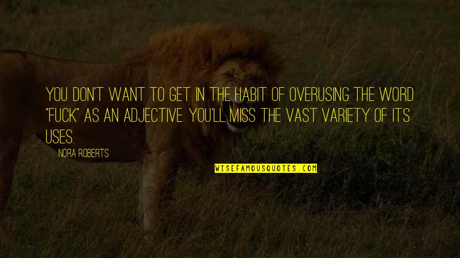 Vaatao Quotes By Nora Roberts: You don't want to get in the habit Vaatao Quotes By Nora Roberts: You don't want to get in the habit
