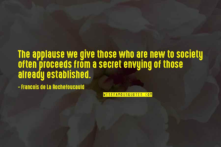 Vaatofu Band Quotes By Francois De La Rochefoucauld: The applause we give those who are new Vaatofu Band Quotes By Francois De La Rochefoucauld: The applause we give those who are new