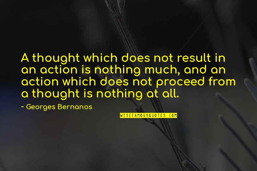 Vaatofu Band Quotes By Georges Bernanos: A thought which does not result in an Vaatofu Band Quotes By Georges Bernanos: A thought which does not result in an