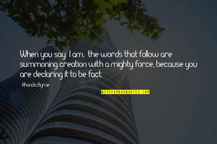 Vaatofu Band Quotes By Rhonda Byrne: When you say "I am," the words that Vaatofu Band Quotes By Rhonda Byrne: When you say "I am," the words that