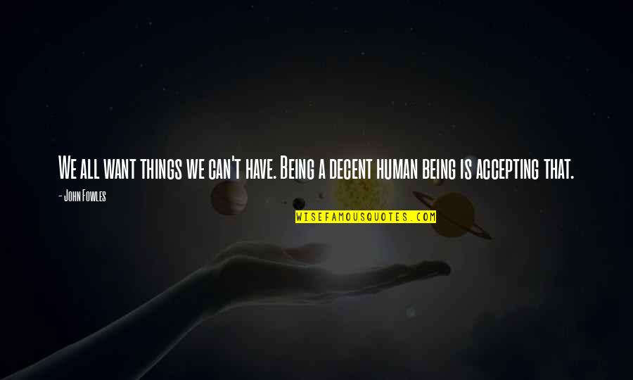 Vacated Judgment Quotes By John Fowles: We all want things we can't have. Being