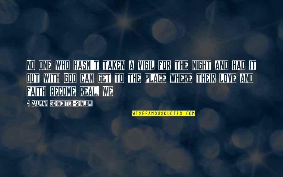 Vacation Here I Come Quotes By Zalman Schachter-Shalomi: No one who hasn't taken a vigil for