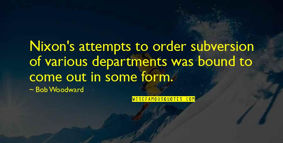 Vacation Tumblr Quotes By Bob Woodward: Nixon's attempts to order subversion of various departments