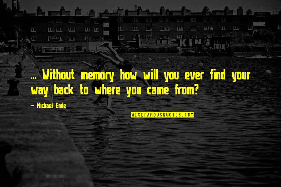 Vacationist Website Quotes By Michael Ende: ... Without memory how will you ever find