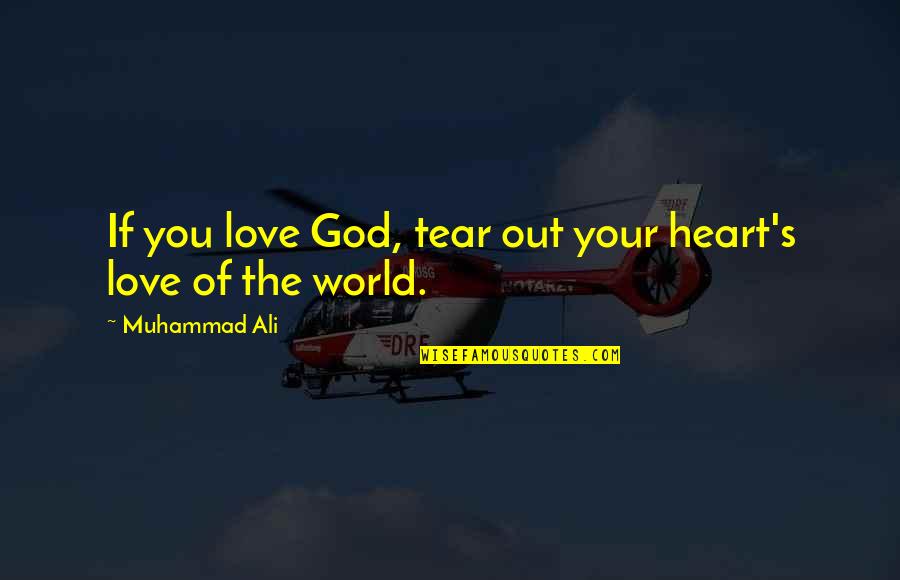 Vaccaresse Quotes By Muhammad Ali: If you love God, tear out your heart's Vaccaresse Quotes By Muhammad Ali: If you love God, tear out your heart's