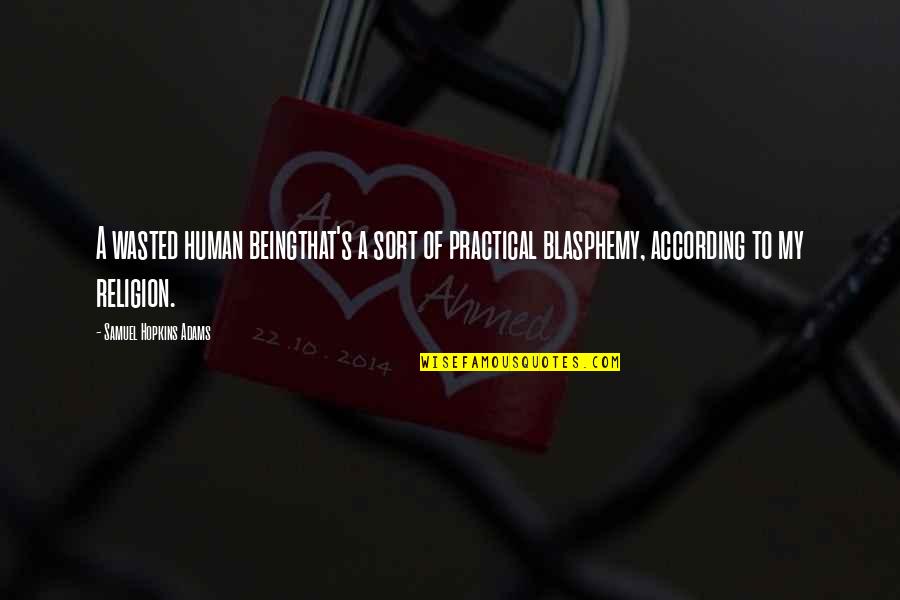 Vaccaros Auto Quotes By Samuel Hopkins Adams: A wasted human beingthat's a sort of practical Vaccaros Auto Quotes By Samuel Hopkins Adams: A wasted human beingthat's a sort of practical