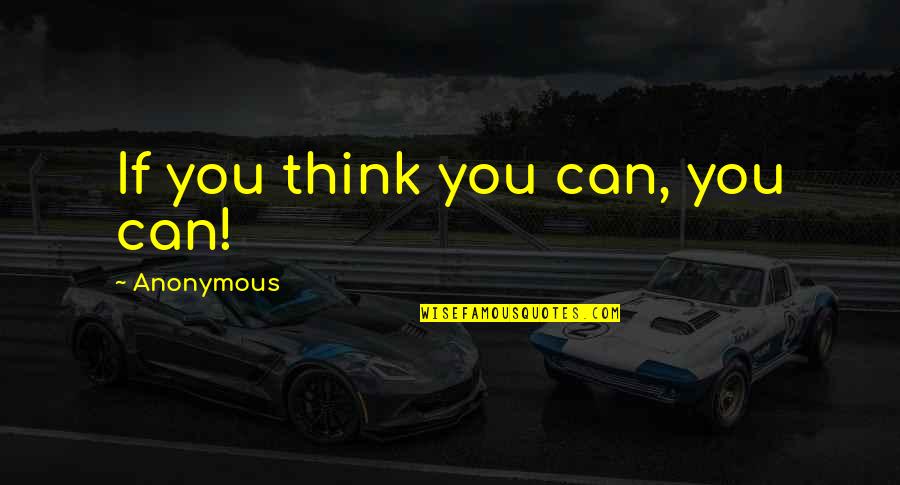 Vaccination Controversy Quotes By Anonymous: If you think you can, you can!