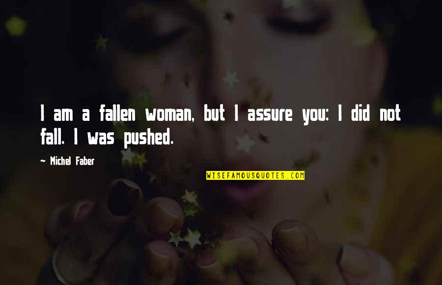 Vaccination For Covid 19 Quotes By Michel Faber: I am a fallen woman, but I assure
